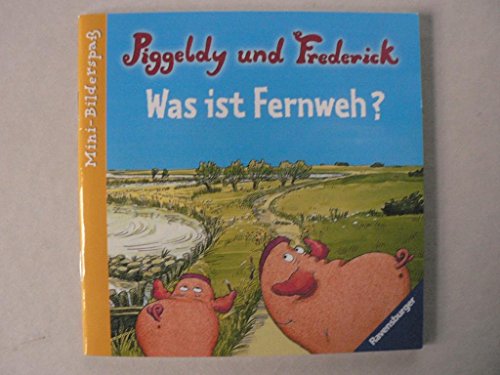 Stock image for Piggeldy und Frederick: Was ist Fernweh? for sale by medimops