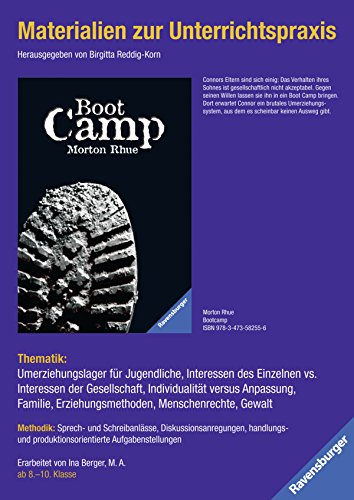 Materialien zur Unterrichtspraxis - Morton Rhue: Boot Camp: Thematik: Umerziehungslager für Jugendliche, Interessen des Einzelnen vs. Interessen der Gesellschaft . Klasse 8-10 Thematik: Umerziehungslager für Jugendliche, Interessen des Einzelnen vs. Interessen der Gesellschaft, Individualität versus Anpassung, Famile, Erziehungsmethoden, Menschenrechte, Gewalt : Methodik: Sprech- und Schreibanlässe, Diskussionsanregungen, handlungs- und produktionsorientierte Aufgabenstellungen : ab 8.-10. Klasse - Reddig-Korn, Birgitta