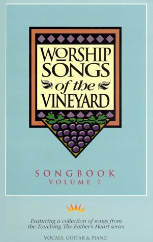Stock image for Worship Songs Of the Vineyard (Songbook Volume 7) for sale by Irish Booksellers