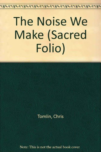 Imagen de archivo de Chris Tomlin - The Noise We Make (Sacred Folio) a la venta por Half Price Books Inc.