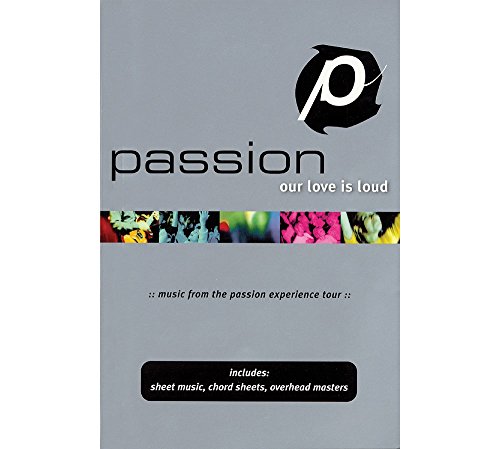 Imagen de archivo de Passion - Our Love Is Loud: Worship Together a la venta por Wonder Book