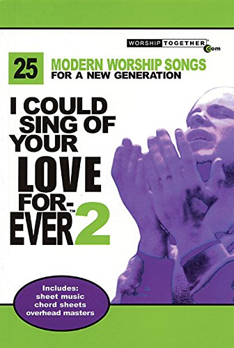 Beispielbild fr I COULD SING OF YOUR LOVE FOREVER 2 - 25 MODERN WORSHIP SONGS FOR A NEW GENERATION (Worship Together) zum Verkauf von Wonder Book