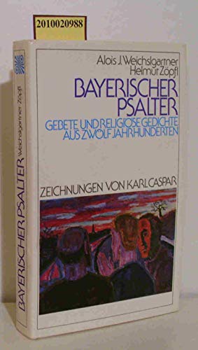 Beispielbild fr Bayerischer Psalter. Gebete und religise Gedichte aus zwlf Jahrhunderten. zum Verkauf von Antiquariat Heureka
