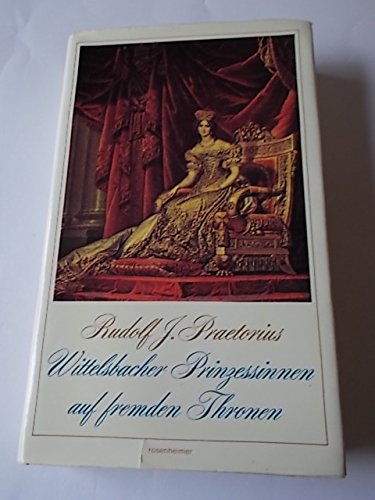 Beispielbild fr Wittelsbacher Prinzessinnen auf fremden Thronen. Historische Novellen zum Verkauf von Ostmark-Antiquariat Franz Maier