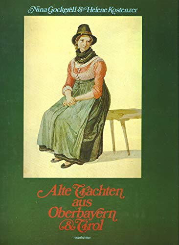 Alte Trachten aus Oberbayern & Tirol (Rosenheimer RaritaÌˆten) (German Edition) (9783475521683) by Gockerell, Nina