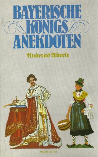 Beispielbild fr Bayerische Knigsanekdoten. (Rosenheimer Raritten). zum Verkauf von Antiquariat Dr. Josef Anker