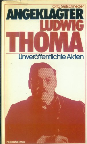 Beispielbild fr Angeklagter Ludwig Thoma. Unver ffentlichte Akten von Gritschneder, Otto zum Verkauf von Nietzsche-Buchhandlung OHG