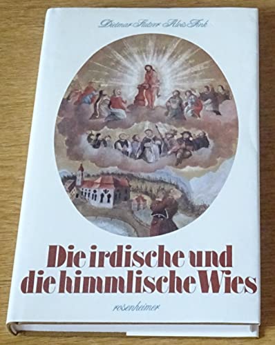 Imagen de archivo de Die irdische und die himmlische Wies (Rosenheimer Raritten) a la venta por Paderbuch e.Kfm. Inh. Ralf R. Eichmann