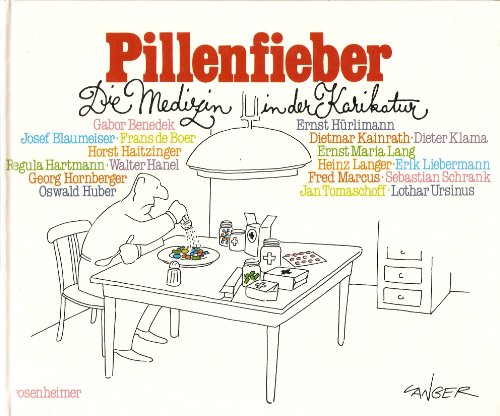 Pillenfieber : d. Medizin in d. Karikatur. Mit e. Vorw. von Wilhelm Theopold. [Gabor Benedek .] /...