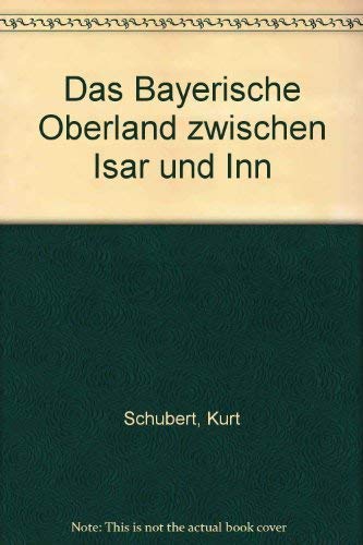 Beispielbild fr Das Bayerische Oberland zwischen Isar und Inn zum Verkauf von Remagener Bcherkrippe