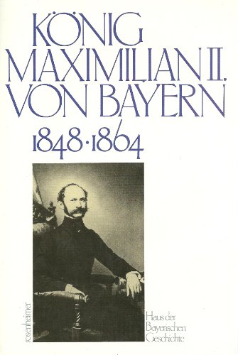 König Maximilian II. von Bayern 1848 - 1864. - Hrsg. vom Haus der Bayerischen Geschichte. -