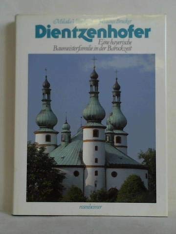 Dientzenhofer Eine bayerische Baumeisterfamilie in der Barockzeit / Milada VilÃmkovÃ¡; Johannes B...