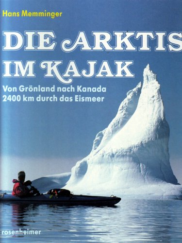 9783475526695: Die Arktis im Kajak. Von Grnland nach Kanada. 2400 km durch das Eismeer