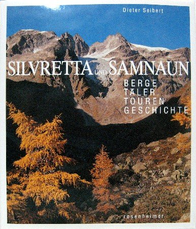 Beispielbild fr Silvretta und Samnaun. Berge, Tler, Touren, Geschichte zum Verkauf von medimops