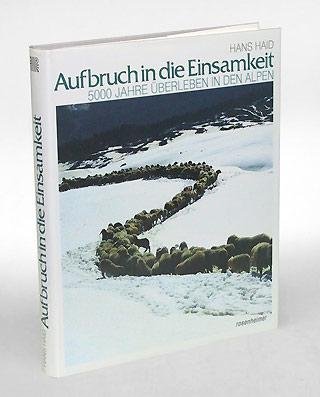 Beispielbild fr Aufbruch in die Einsamkeit. 5000 Jahre berleben in den Alpen. zum Verkauf von Antiquariat Kai Gro