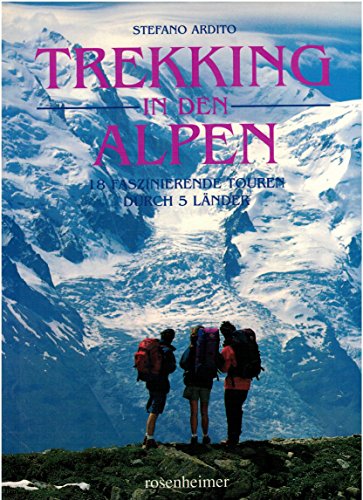 Beispielbild fr Trekking in den Alpen. 18 faszinierende Touren durch 5 Lnder. zum Verkauf von Grammat Antiquariat