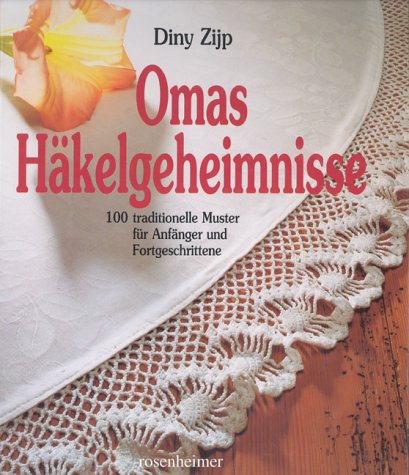 Beispielbild fr Omas Hkelgeheimnisse - 100 traditionelle Muster fr Anfnger und Fortgeschrittene zum Verkauf von Sammlerantiquariat