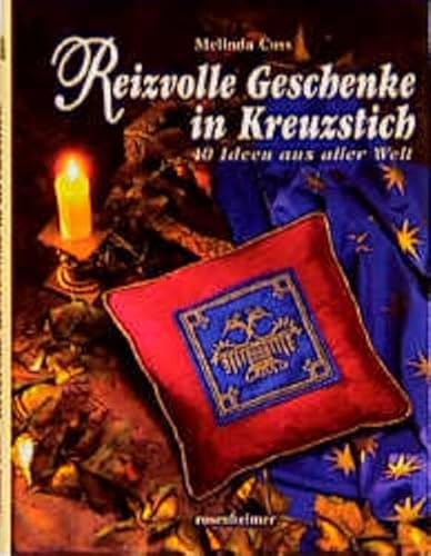 Reizvolle Geschenke in Kreuzstich. 40 Ideen aus aller Welt. (9783475528972) by Coss, Melinda