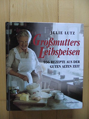 9783475529481: Gromutters Leibspeisen. 936 Rezepte aus der guten alten Zeit.