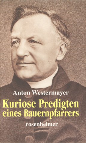 Stock image for Kuriose Predigten eines Bauernpfarrers (Av4h) for sale by Versandantiquariat Behnke