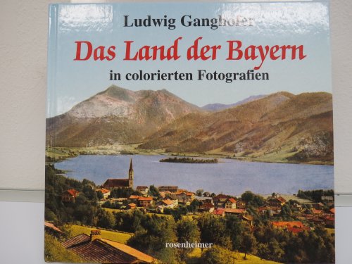 Stock image for Das Land der Bayern in colorierten Fotografien for sale by HPB-Red