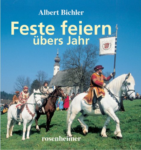 Stock image for Feste feiern übers Jahr Bichler, Albert for sale by tomsshop.eu