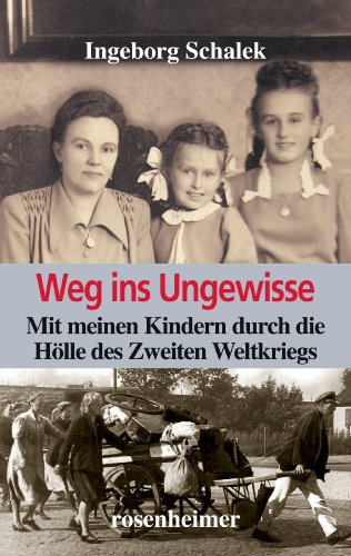 Stock image for Weg ins Ungewisse: Mit meinen Kindern durch die H lle des Zweiten Weltkriegs for sale by ThriftBooks-Dallas