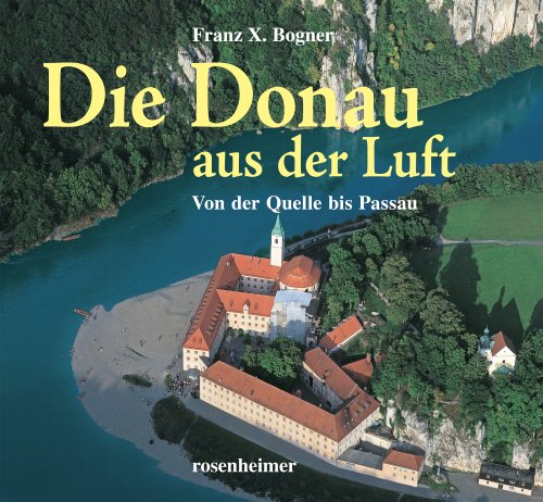 Beispielbild fr Die Donau aus der Luft: Von der Quelle bis Passau zum Verkauf von medimops