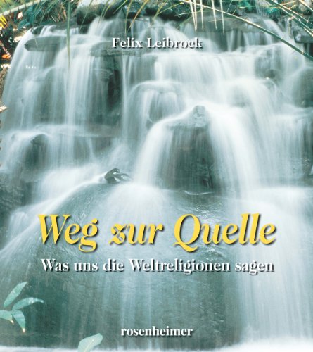 Stock image for Weg zur Quelle. Was uns die Weltreligionen sagen. Hardcover for sale by Deichkieker Bcherkiste