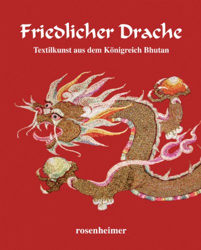 Beispielbild fr Friedlicher Drache. Textilkunst aus dem Knigreich Bhutan zum Verkauf von medimops