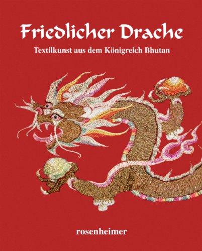 Stock image for Friedlicher Drache. Textilkunst aus dem Knigreich Bhutan for sale by medimops