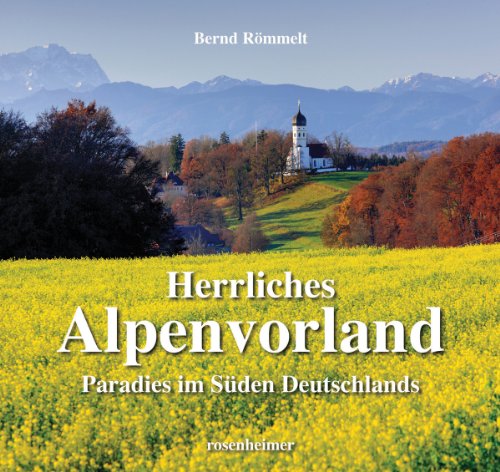 Beispielbild fr Herrliches Alpenvorland - Paradies im Sden Deutschlands zum Verkauf von medimops