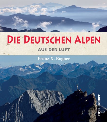 Beispielbild fr Die deutschen Alpen aus der Luft zum Verkauf von medimops