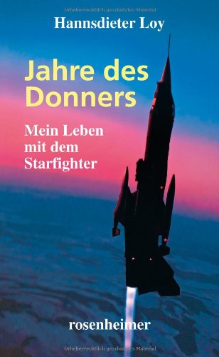 Beispielbild fr Jahre des Donners - Mein Leben mit dem Starfighter zum Verkauf von medimops