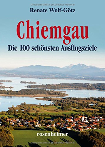 Stock image for Chiemgau - Die 100 schnsten Ausflugsziele for sale by medimops