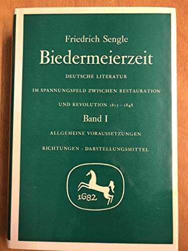 9783476001825: Biedermeierzeit. Deutsche Literatur im Spannungsfeld zwischen Restauration und Revolution 1815-1848. Band 1: Allgemeine Voraussetzungen Richtungen Darstellungsmittel.