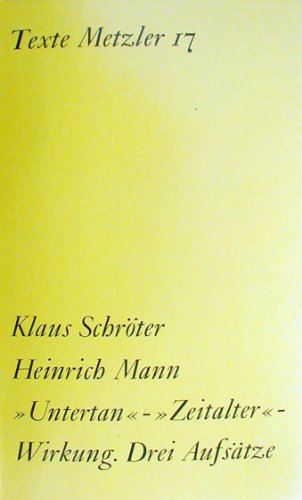 9783476001924: Heinrich Mann. Untertan, Zeitalter, Wirkung. Drei Aufstze