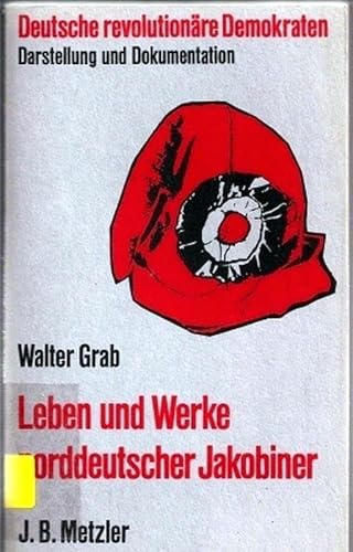 Stock image for Leben Und Werke Norddeutscher Jakobiner (Deutsche Revolutionare Demokraten) for sale by Anybook.com