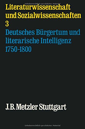 9783476002754: Literaturwissenschaft und Sozialwissenschaften Band 3: deutsches brgertum und literarische intelligenz 1750-1800