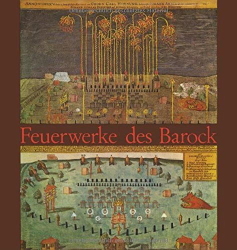 FEUERWERKE DES BAROCK Studien zum öffentlichen Fest und seiner literarischen Deutung vom 16. bis 18. Jahrhundert. - Fähler, Eberhard