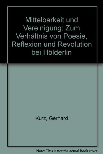 9783476002907: Mittelbarkeit und Vereinigung. Zum Verhltnis von Poesie, Reflexion und Revolution bei Hlderlin