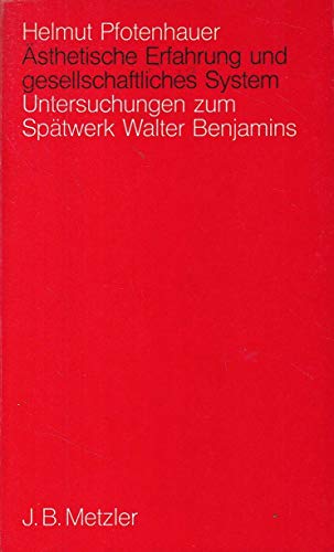 Beispielbild fr sthetische Erfahrung und gesellschaftliches System. Untersuchungen zu Methodenproblemen e. materialist. Literaturanalyse am Sptwerk Walter Benjamins, zum Verkauf von modernes antiquariat f. wiss. literatur