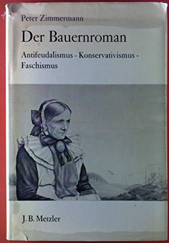 Der Bauernroman: Antifeudalismus, Konservativismus, Faschismus (German Edition) (9783476003065) by Zimmermann, Peter