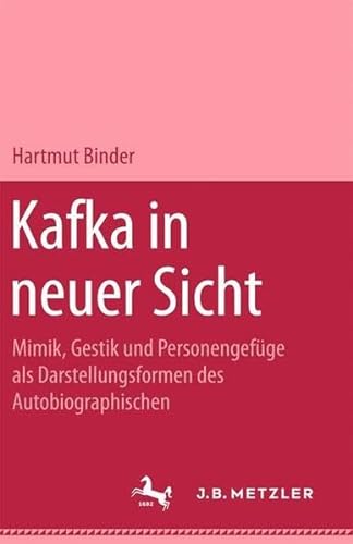 Kafka in neuer Sicht: Mimik, Gestik u. PersonengefuÌˆge als Darstellungsformen d. Autobiograph (German Edition) (9783476003379) by Hartmut Binder