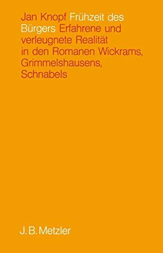 FruÌˆhzeit des BuÌˆrgers: Erfahrene u. verleugnete RealitaÌˆt in d. Romanen Wickrams, Grimmelshausens, Schnabels (German Edition) (9783476003744) by Knopf, Jan