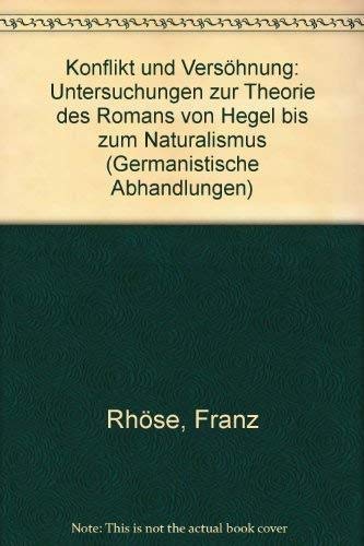 Imagen de archivo de Konflikt und Versohnung: Unters. zur Theorie d. Romans von Hegel bis zum Naturalismus (Germanistische Abhandlungen ; 47) (German Edition) a la venta por Sequitur Books