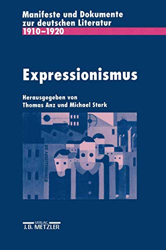 9783476004123: Expressionismus: Manifeste und Dokumente zur deutschen Literatur 1910-1920