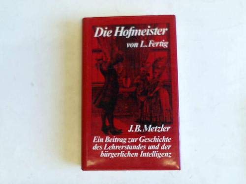 Die Hofmeister : ein Beitrag zur Geschichte des Lehrerstandes und der bürgerlichen Intelligenz. Mit 14 Quellenschriften - Fertig, Ludwig
