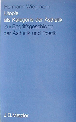 Stock image for Utopie als Kategorie der sthetik. zur Begriffsgeschichte d. sthetik u. Poetik, for sale by modernes antiquariat f. wiss. literatur