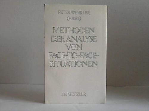 Methoden der Analyse von Face-to-Face-Situationen. Peter Winkler (Hrsg.) - Winkler, Peter (Herausgeber)